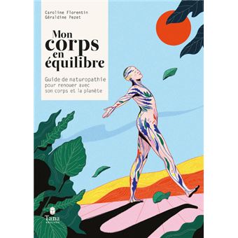 Mon corps en équilibre - Guide de naturopathie pour renouer avec son corps et la planète