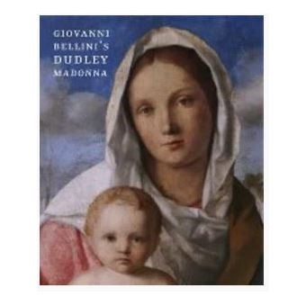 Giovanni Bellini'S Dudley Madonna