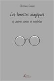 Les lunettes magiques et autres contes et nouvelles