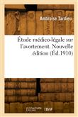 Étude médico-légale sur l'avortement. Nouvelle édition