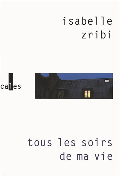 Tous les soirs de ma vie - Isabelle Zribi - broché