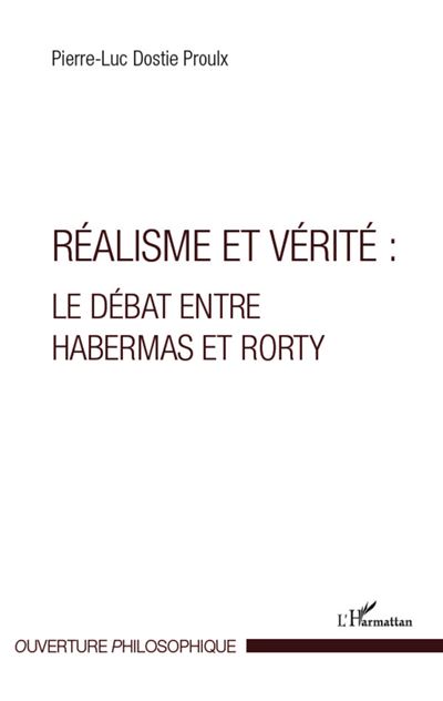 Réalisme et vérité : Le débat entre Habermas et Rorty - Pierre-Luc Dostie Proulx - broché