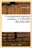 L'enseignement supérieur en France. 2. 1789-1893 (Éd.1888-1894)