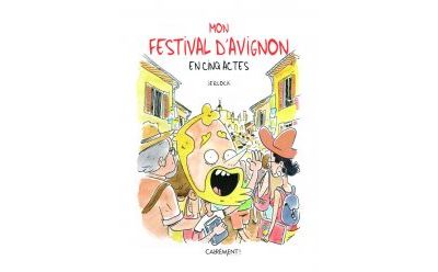 Mon festival d'Avignon en cinq actes