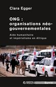 ONG : organisations néo-gouvernementales Aide humanitaire et impérialisme en Afrique