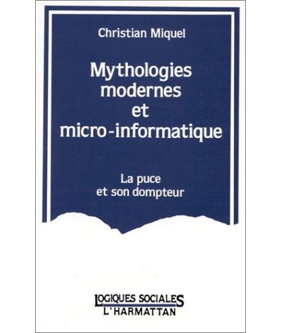 Mythologies modernes et micro-informatique - La puce et son dompteur - Christian Miquel - (donnée non spécifiée)