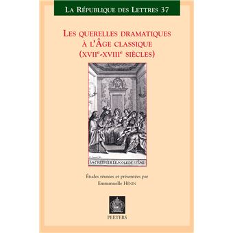 Les querelles dramatiques a l age classique (xviie-xviiie siecles) - 1
