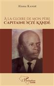 À la gloire de mon père Capitaine N'zé KANDÉ