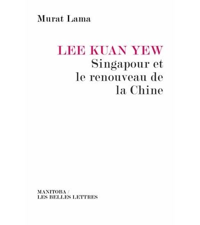 Lee Kuan Yew, Singapour et le renouveau de la Chine