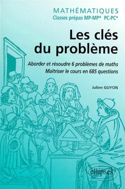 Les clés du problème mathématiques classes prépas MP-MP* PC-PC*