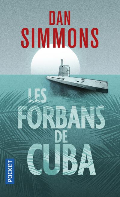 Les Forbans de Cuba - Dan Simmons - Poche