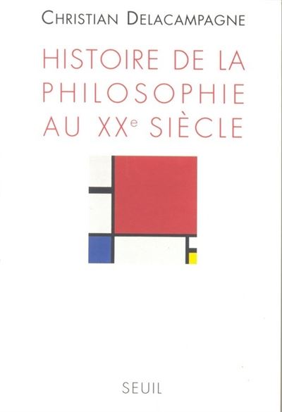 Histoire de la philosophie au XXe siècle - Christian Delacampagne - broché