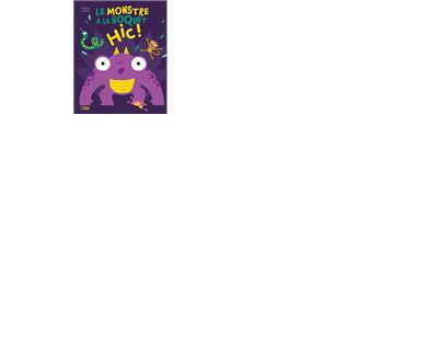 Le monstre a le Hoquet !
