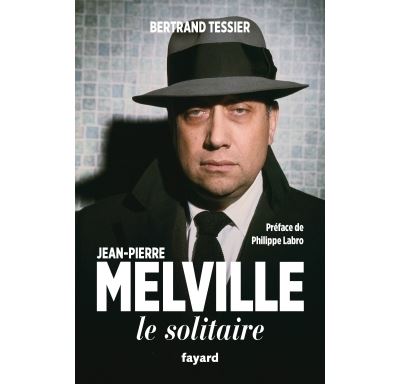 Jean-Pierre Melville - Bertrand Tessier - broché