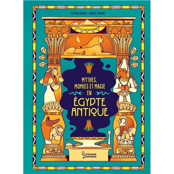 Les mythes, momies et magie en Egypte antique
