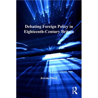 Debating Foreign Policy in Eighteenth-Century Britain - 1