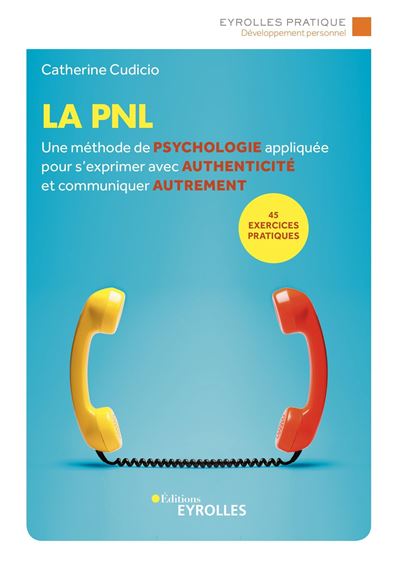 La pnl une methode de psychologie appliquee pour s exprimer avec authenticite et