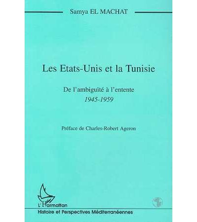 Les etats-unis et la tunisie de l'ambiguite a l'entente 1945