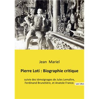 Pierre Loti : Biographie critique