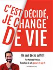 C'est décidé, je change de vie - Un seul déclic suffit !