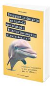 Pourquoi le dauphin ne dort-il que d'un oeil & la tortue marine pleure-t-elle ? - Réponses brillante