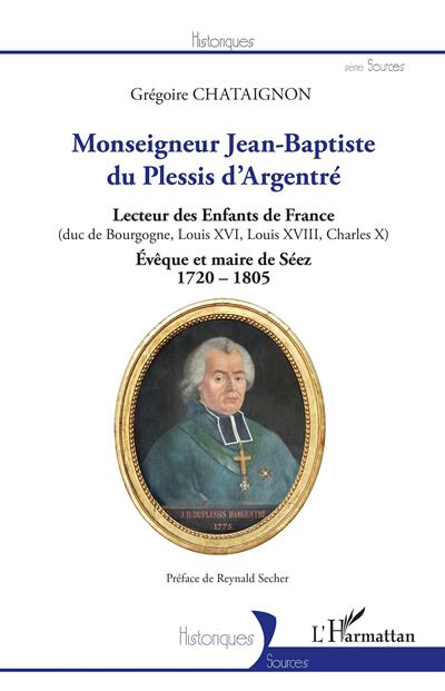 Monseigneur Jean-Baptiste du Plessis d'Argentré - Grégoire Chataignon - broché