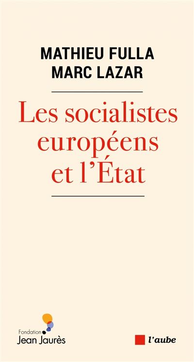 Les socialistes européens et l'État - broché - Marc Lazar, Mathieu Fulla - Achat Livre ou ebook | fnac