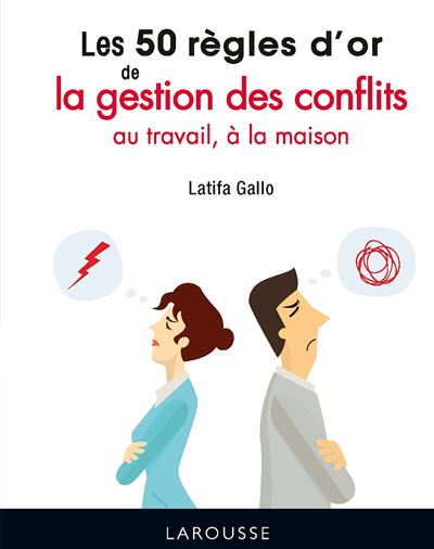 Les 50 Règles D'or De La Gestion Des Conflits Au Travail, à La Maison ...