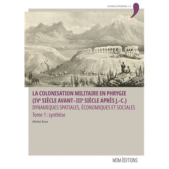 La colonisation militaire en Phrygie (IVème siècle avant-IIIème siècle après J.-C.,)