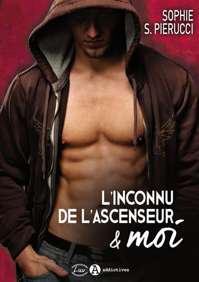 L'inconnu de l'ascenseur et moi - Sophie S. Pierucci - broché
