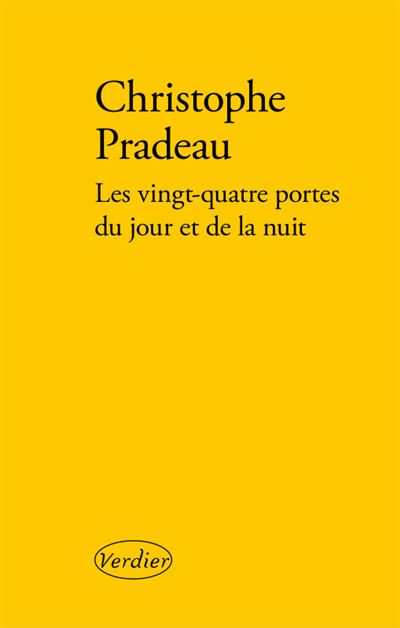Les vingt-quatre portes du jour et de la nuit - Christophe Pradeau - broché