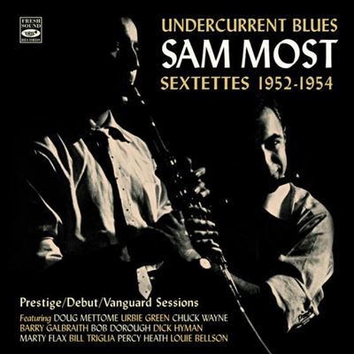 Undercurrent Blues Prestige / Debut / Vanguard Sessions Sextettes 1952-1954