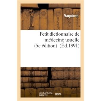 Petit dictionnaire de médecine usuelle 5e édition