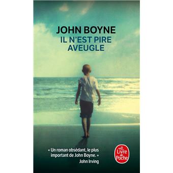 John BOYNE (Irlande) Il-n-est-pire-aveugle
