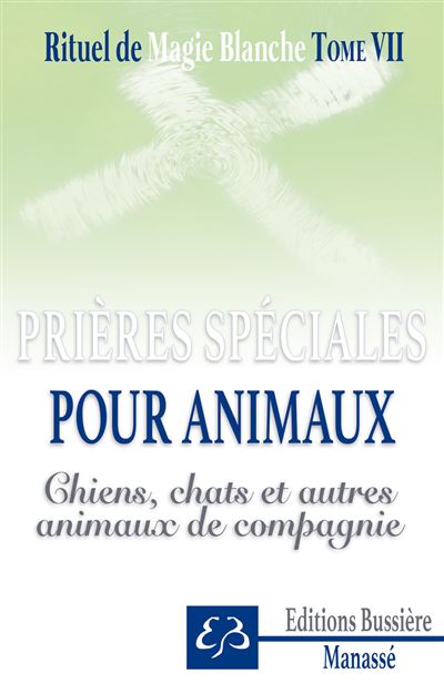 Rituel de magie blanche - T7 : Spécial chiens chats animaux de compagnie