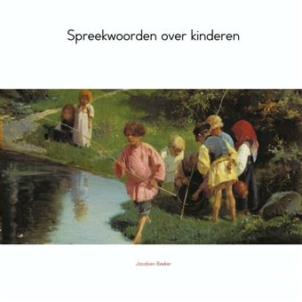 Spreekwoorden Over Kinderen - Broché - Jacobien Beeker - Achat Livre | Fnac