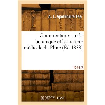 Commentaires sur la botanique et la matière médicale de Pline. Tome 3