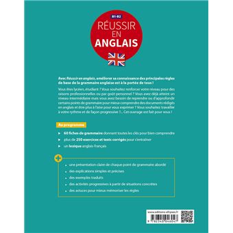 Réussir en anglais. Toutes les clés pour reprendre, approfondir ou maîtriser les principales règles de base de la grammaire anglaise. B1-B2  (avec exercices et tests corrigés)