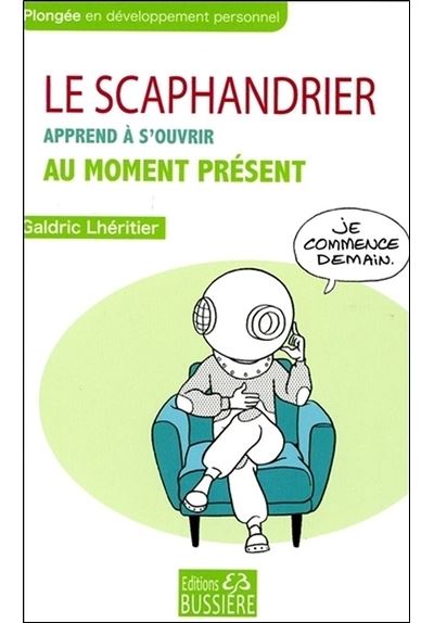 Le scaphandrier apprend à s'ouvrir au moment présent - Galdric Lheritier - broché