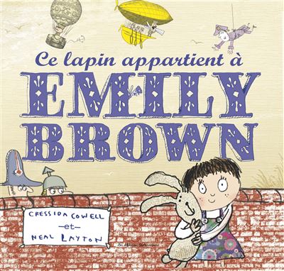 Ce lapin appartient à Emily Brown - Cressida Cowell - cartonné