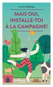 Mais oui, installe-toi à la campagne !