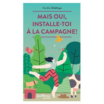 Mais oui, installe-toi à la campagne !