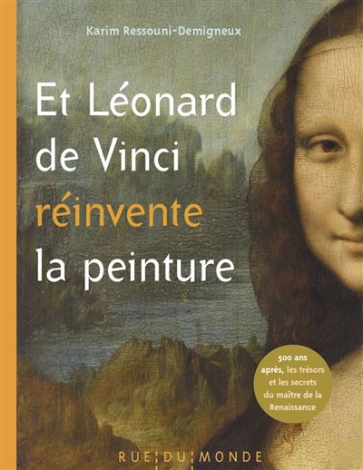 Et leonard de vinci reinvente la peinture 500 ans apres le