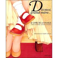 Dis-moi grand-mère - Nouvelle édition
