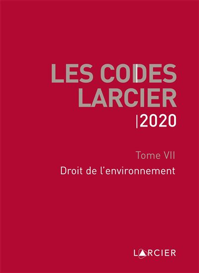 Code Larcier - Tome VII - Droit de l'environnement