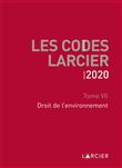 Code Larcier - Tome VII - Droit de l'environnement
