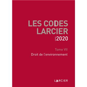 Code Larcier - Tome VII - Droit de l'environnement