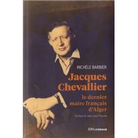 Jacques Chevallier - Le dernier maire français d'Alger