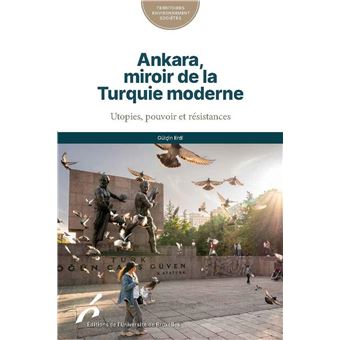 Ankara, miroir de la Turquie moderne