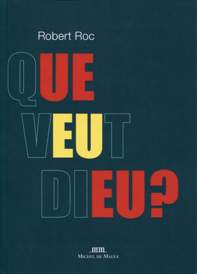 Que veut Dieu ? - Robert Roc - broché